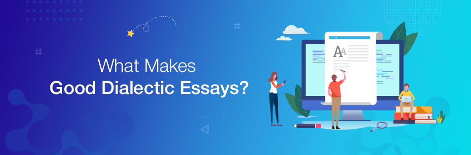 Find out what makes good dialectic essays