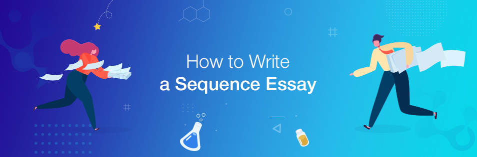 We Can Help with Sequence Essay Writing